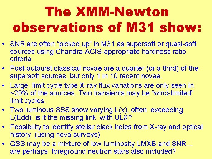 The XMM-Newton observations of M 31 show: • SNR are often “picked up” in
