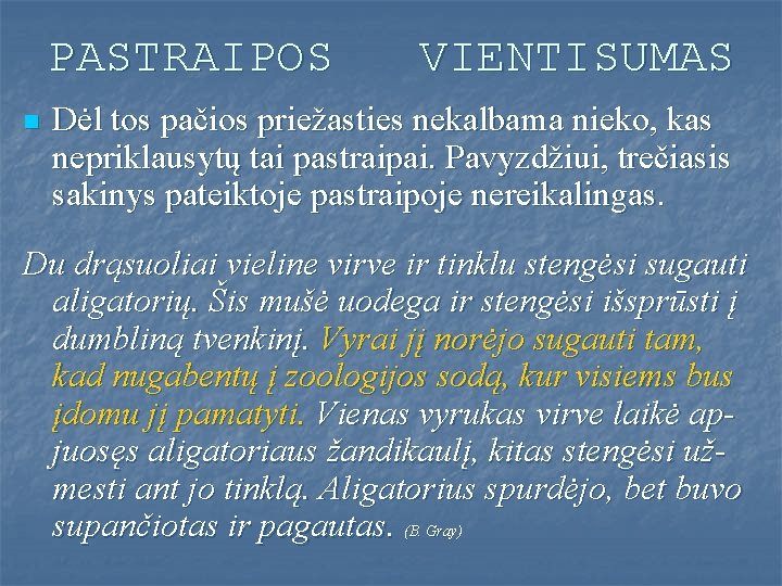 PASTRAIPOS n VIENTISUMAS Dėl tos pačios priežasties nekalbama nieko, kas nepriklausytų tai pastraipai. Pavyzdžiui,