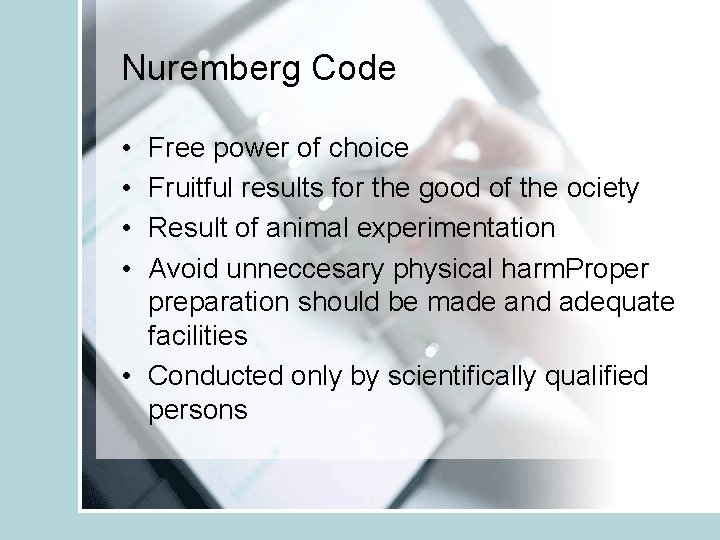 Nuremberg Code • • Free power of choice Fruitful results for the good of