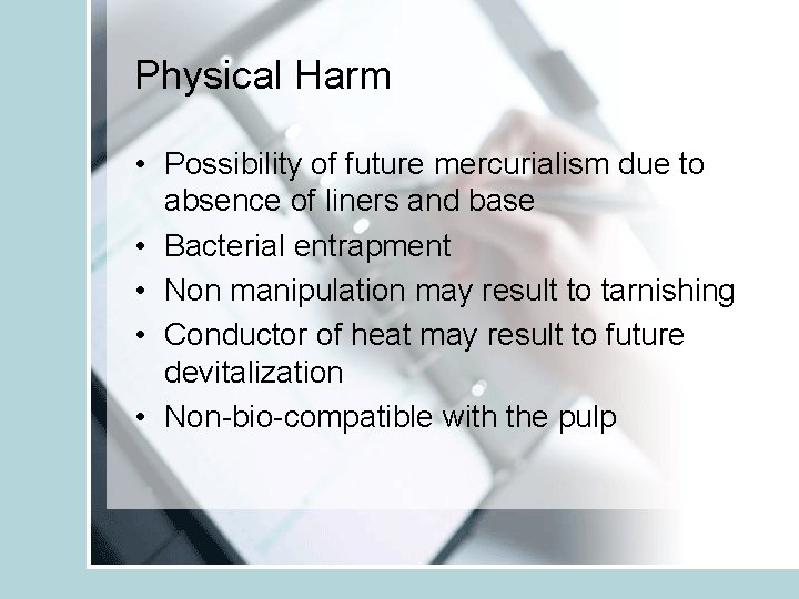 Physical Harm • Possibility of future mercurialism due to absence of liners and base