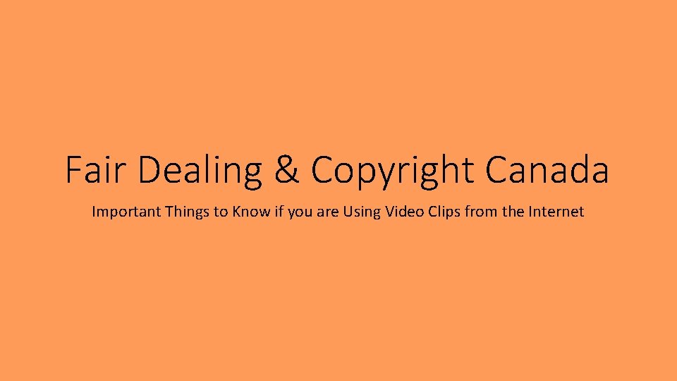 Fair Dealing & Copyright Canada Important Things to Know if you are Using Video
