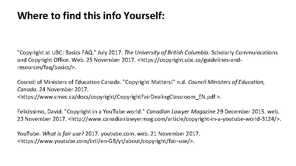 Where to find this info Yourself: "Copyright at UBC: Basics FAQ. " July 2017.