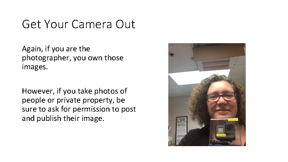 Get Your Camera Out Again, if you are the photographer, you own those images.