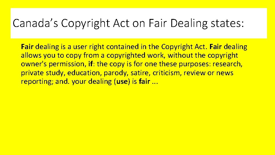 Canada’s Copyright Act on Fair Dealing states: Fair dealing is a user right contained