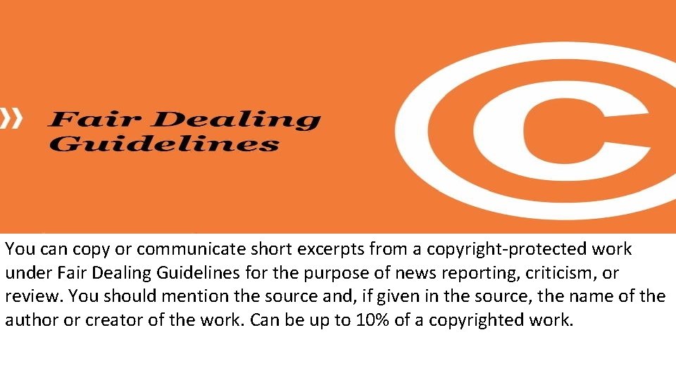 You can copy or communicate short excerpts from a copyright‐protected work under Fair Dealing