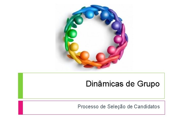 Dinâmicas de Grupo Processo de Seleção de Candidatos 