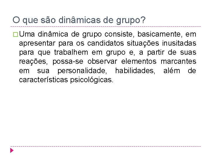 O que são dinâmicas de grupo? � Uma dinâmica de grupo consiste, basicamente, em