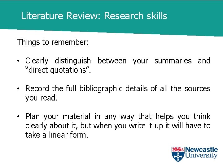 Literature Review: Research skills Things to remember: • Clearly distinguish between your summaries and