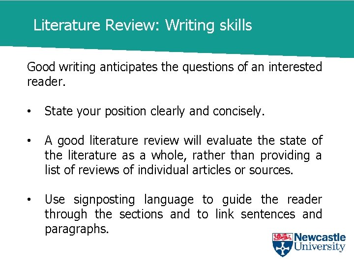 Literature Review: Writing skills Good writing anticipates the questions of an interested reader. •