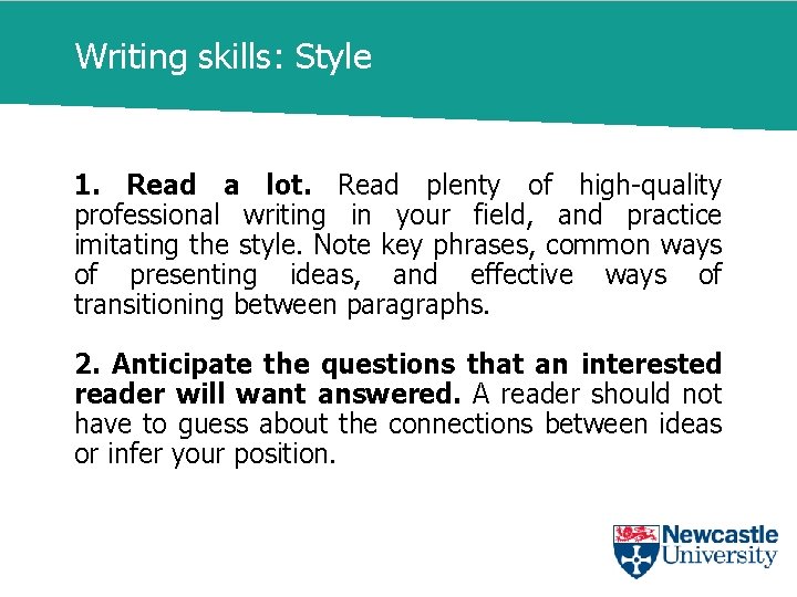 Writing skills: Style 1. Read a lot. Read plenty of high-quality professional writing in