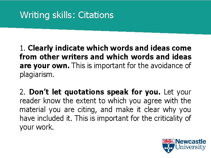 Writing skills: Citations 1. Clearly indicate which words and ideas come from other writers