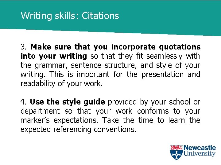 Writing skills: Citations 3. Make sure that you incorporate quotations into your writing so