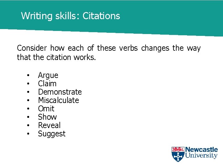 Writing skills: Citations Consider how each of these verbs changes the way that the