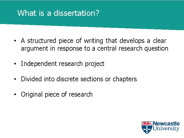 What is a dissertation? • A structured piece of writing that develops a clear