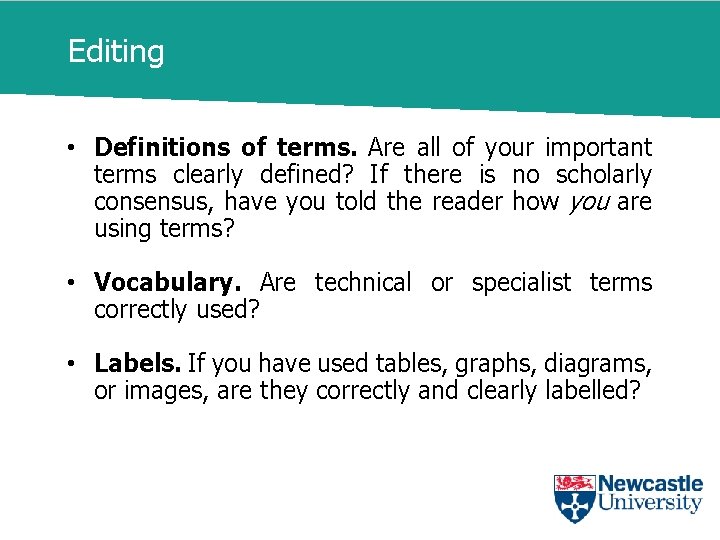 Editing • Definitions of terms. Are all of your important terms clearly defined? If