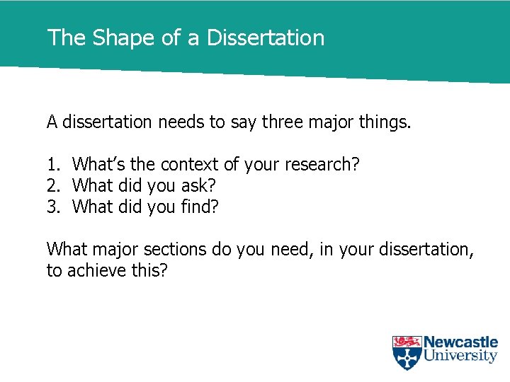 The Shape of a Dissertation A dissertation needs to say three major things. 1.