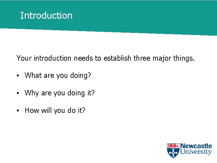 Introduction Your introduction needs to establish three major things. • What are you doing?