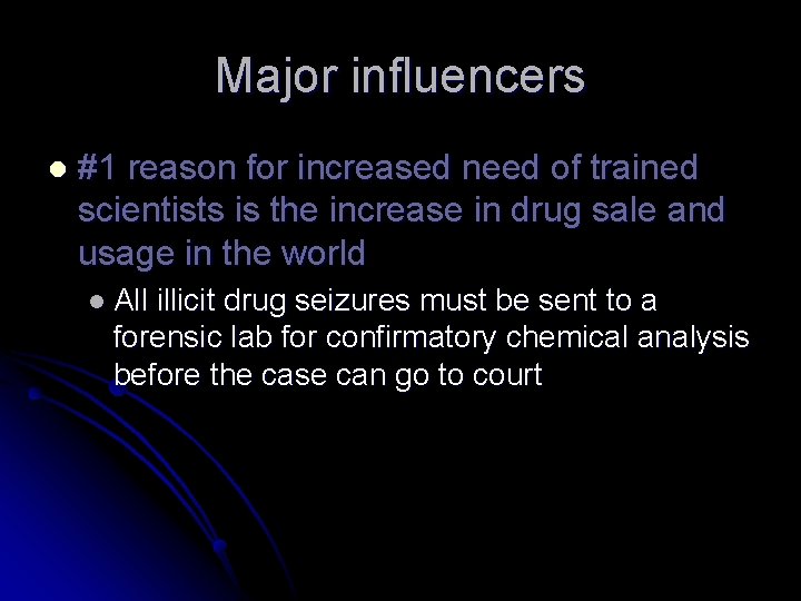 Major influencers l #1 reason for increased need of trained scientists is the increase