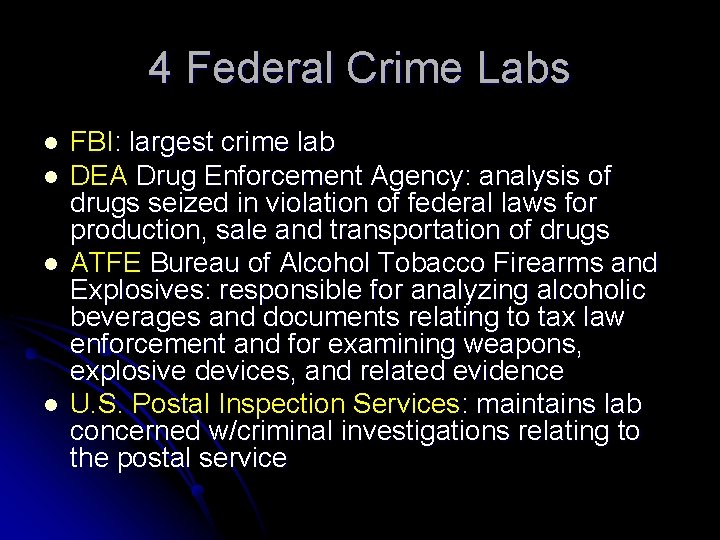 4 Federal Crime Labs l l FBI: largest crime lab DEA Drug Enforcement Agency: