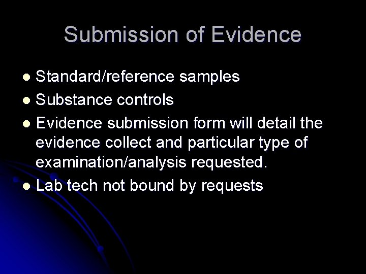 Submission of Evidence Standard/reference samples l Substance controls l Evidence submission form will detail