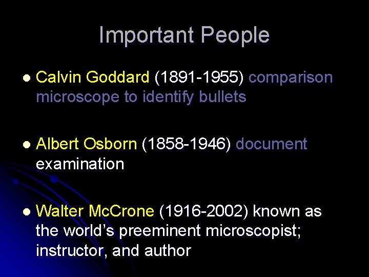 Important People l Calvin Goddard (1891 -1955) comparison microscope to identify bullets l Albert