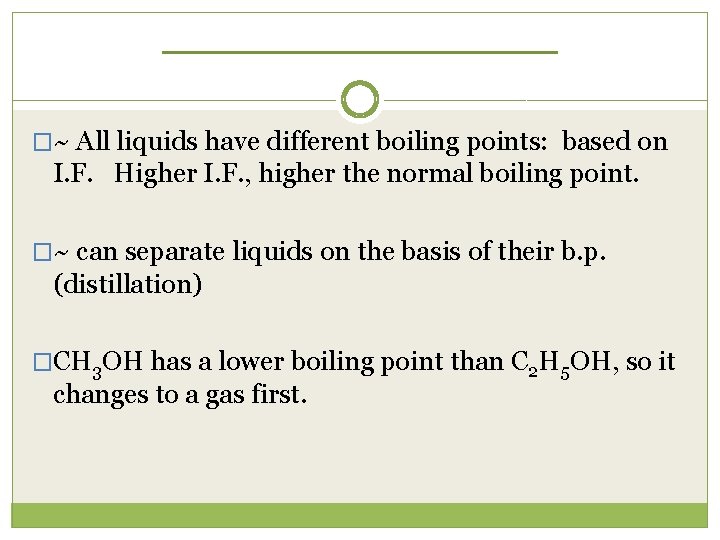 ______ �~ All liquids have different boiling points: based on I. F. Higher I.
