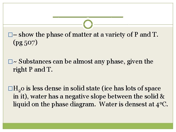 ______ �– show the phase of matter at a variety of P and T.
