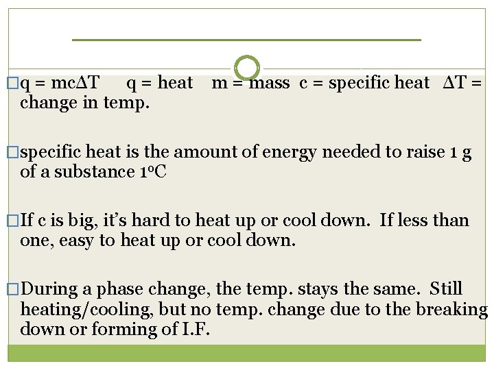 ______ �q = mcΔT q = heat change in temp. m = mass c
