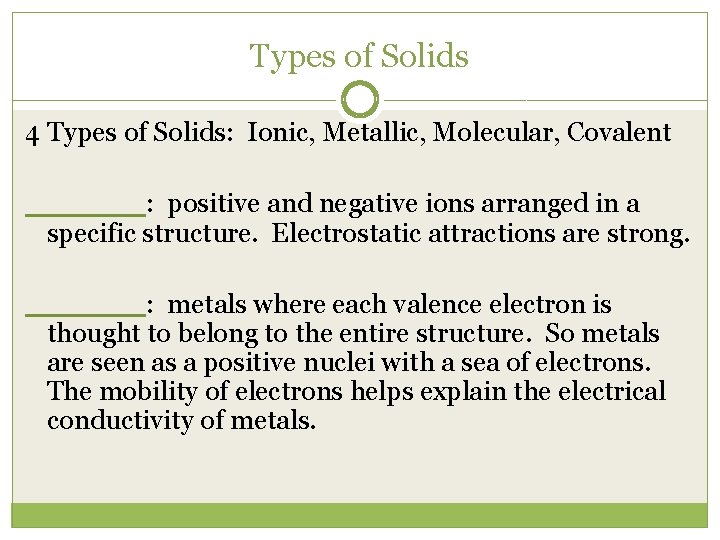 Types of Solids 4 Types of Solids: Ionic, Metallic, Molecular, Covalent ______ : positive