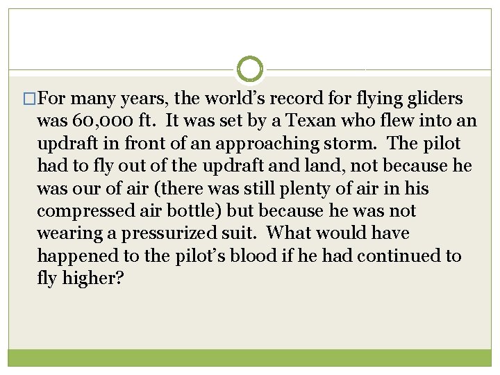 �For many years, the world’s record for flying gliders was 60, 000 ft. It