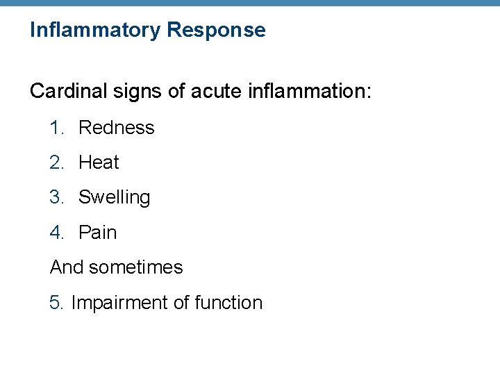 Inflammatory Response Cardinal signs of acute inflammation: 1. Redness 2. Heat 3. Swelling 4.