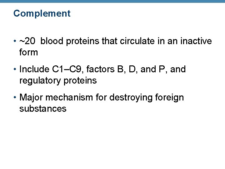 Complement • ~20 blood proteins that circulate in an inactive form • Include C