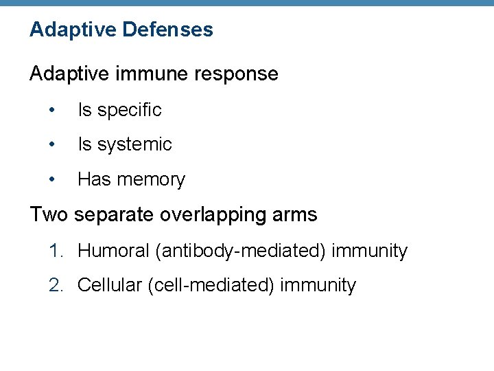 Adaptive Defenses Adaptive immune response • Is specific • Is systemic • Has memory