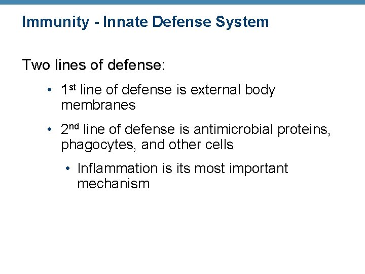 Immunity - Innate Defense System Two lines of defense: • 1 st line of