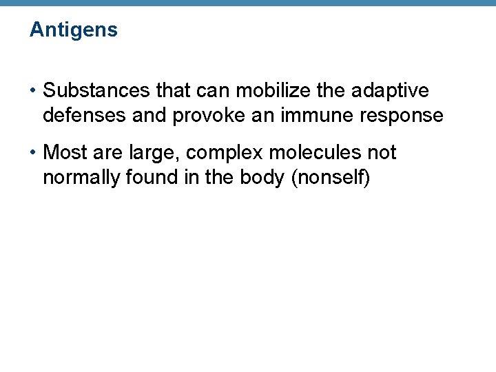 Antigens • Substances that can mobilize the adaptive defenses and provoke an immune response
