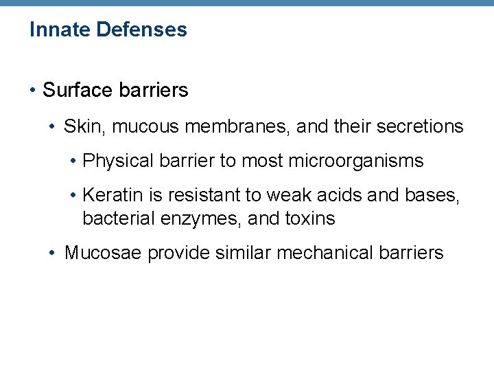 Innate Defenses • Surface barriers • Skin, mucous membranes, and their secretions • Physical