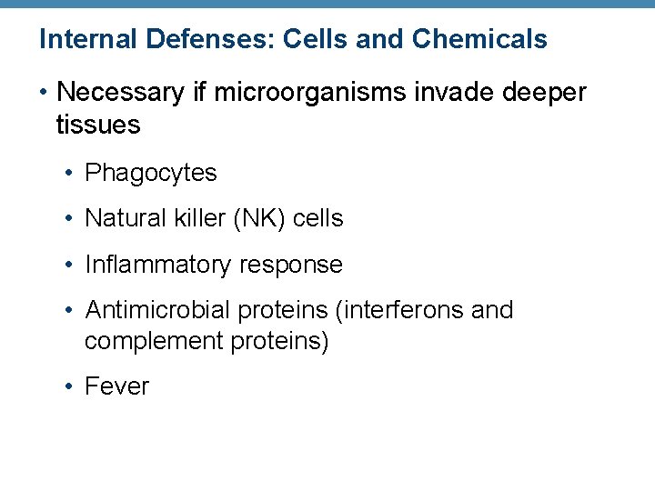 Internal Defenses: Cells and Chemicals • Necessary if microorganisms invade deeper tissues • Phagocytes