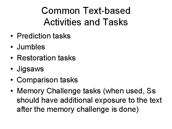 Common Text-based Activities and Tasks • • • Prediction tasks Jumbles Restoration tasks Jigsaws