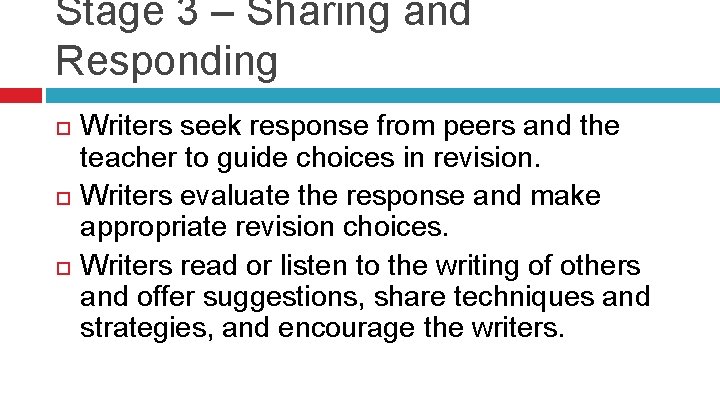 Stage 3 – Sharing and Responding Writers seek response from peers and the teacher