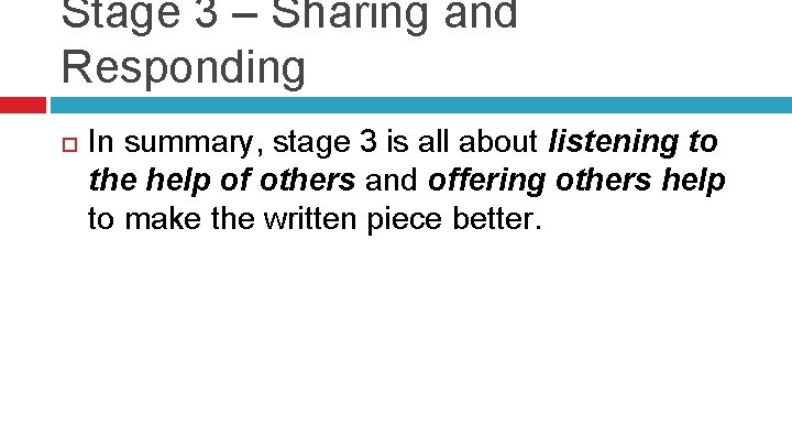 Stage 3 – Sharing and Responding In summary, stage 3 is all about listening