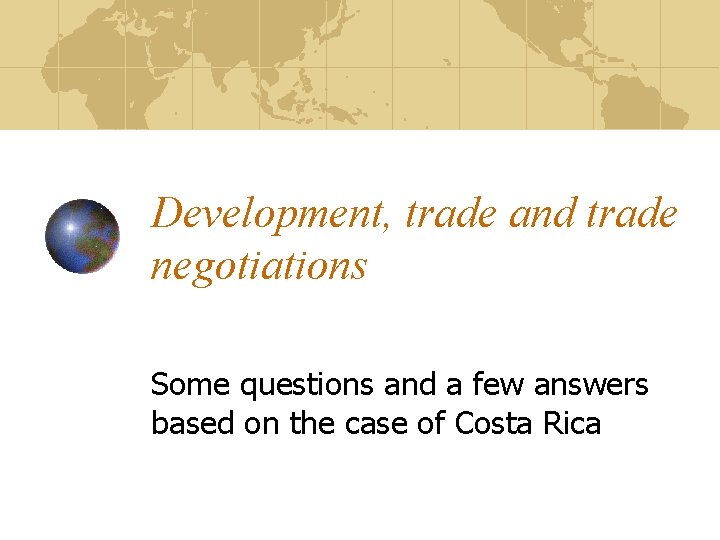 Development, trade and trade negotiations Some questions and a few answers based on the