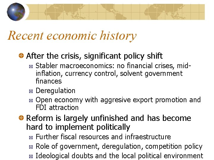 Recent economic history After the crisis, significant policy shift Stabler macroeconomics: no financial crises, Recent economic history After the crisis, significant policy shift Stabler macroeconomics: no financial crises,
