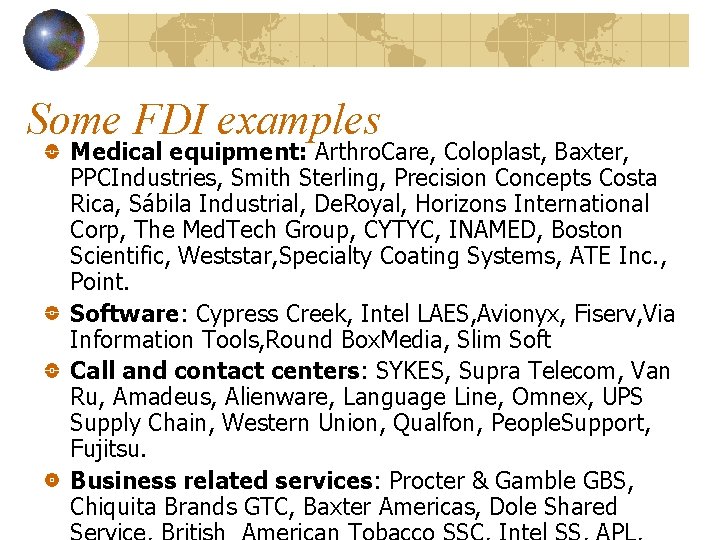 Some FDI examples Medical equipment: Arthro. Care, Coloplast, Baxter, PPCIndustries, Smith Sterling, Precision Concepts