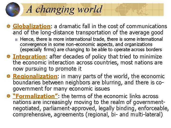 A changing world Globalization: Globalization a dramatic fall in the cost of communications and