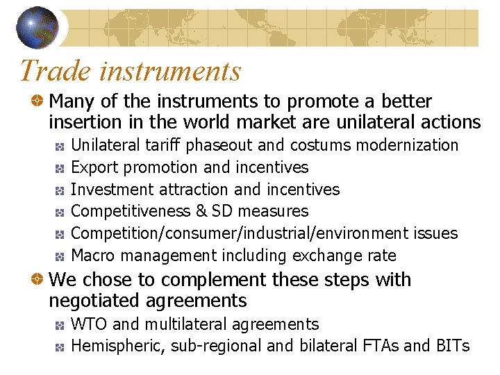 Trade instruments Many of the instruments to promote a better insertion in the world