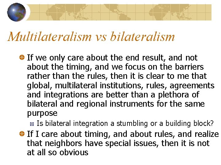 Multilateralism vs bilateralism If we only care about the end result, and not about