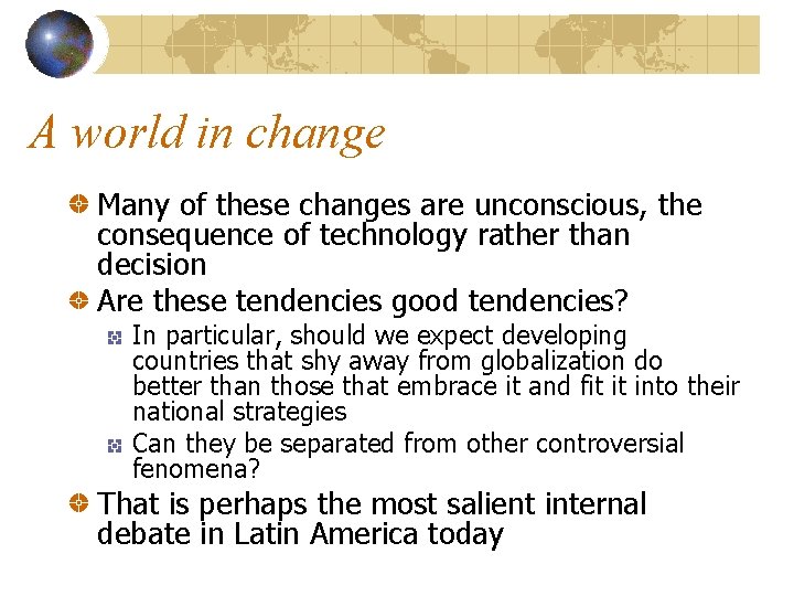 A world in change Many of these changes are unconscious, the consequence of technology