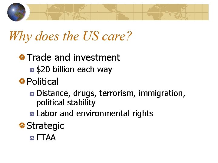 Why does the US care? Trade and investment $20 billion each way Political Distance,