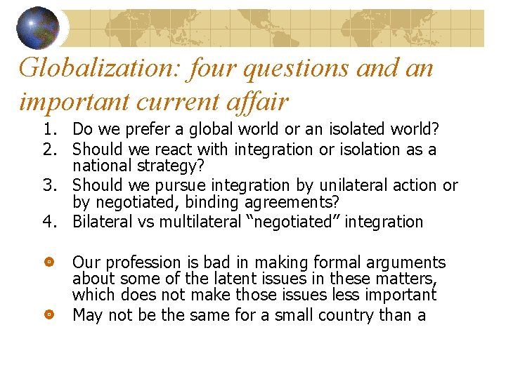 Globalization: four questions and an important current affair 1. Do we prefer a global
