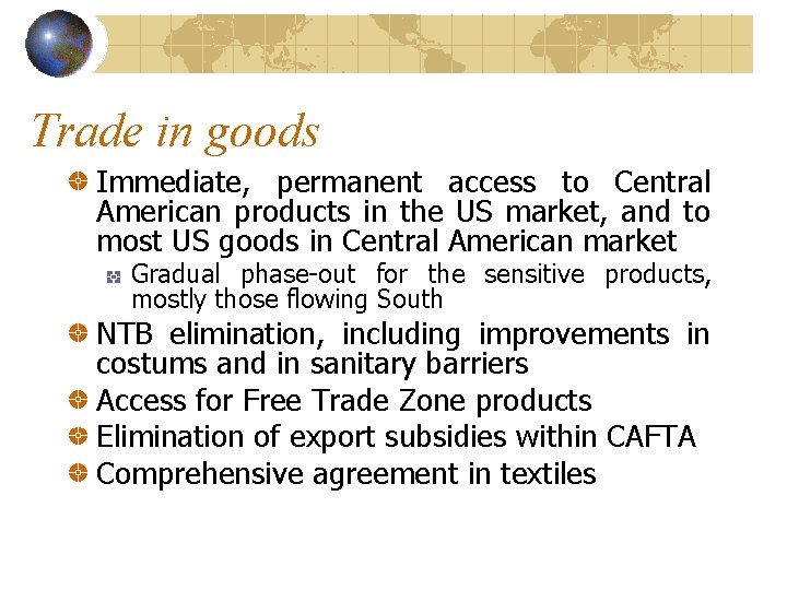 Trade in goods Immediate, permanent access to Central American products in the US market,